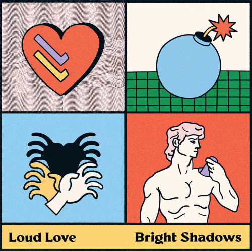 Loud Love : Bright Shadows